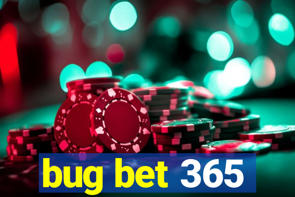 bug bet 365